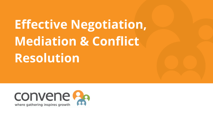 Effective Negotiation, Mediation and Conflict Resolution
