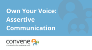 Own Your Voice: Assertive Communication
