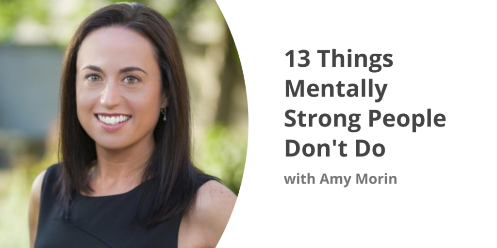 13 Things Mentally Strong People Dont do
