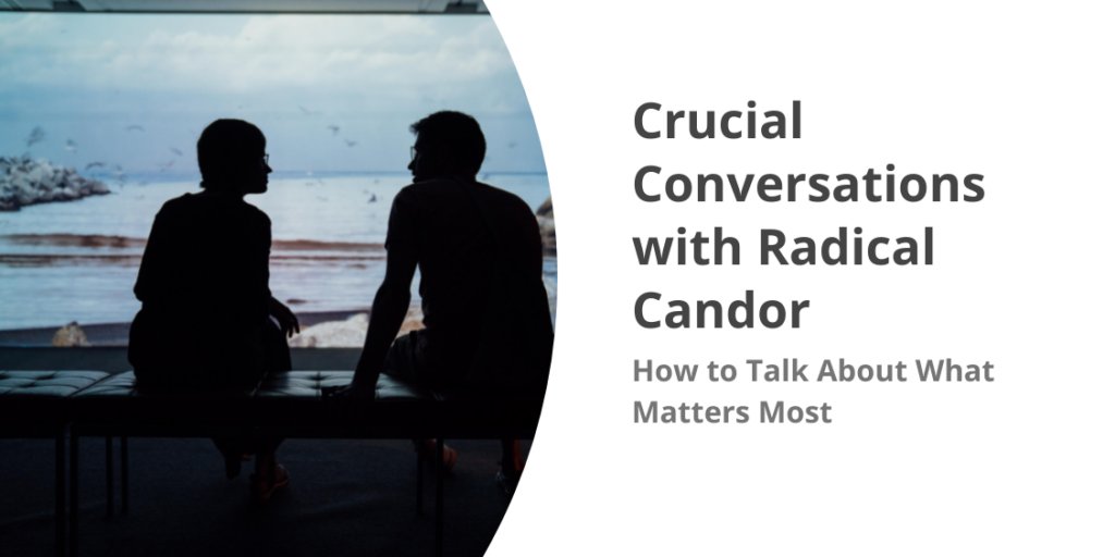 Crucial Conversations with Radical Candor