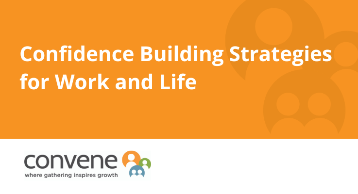 Confidence Building Strategies for Work and Life