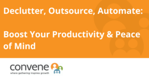 Declutter, Outsource, Automate