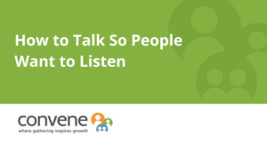 How to Talk So People Want to Listen